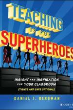 Teaching Is for Superheroes! af Daniel J. Bergman