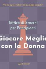 Tattica di Scacchi per Principianti, Giocare Meglio con la Donna af Alan Viktor