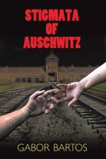 Stigmata of Auschwitz af Gabor Bartos