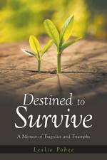 Destined to Survive; A Memoir of Tragedies and Triumphs af Leslie Pobee