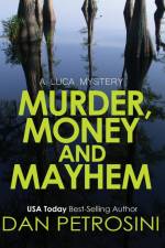 Murder, Money and Mayhem af Dan Petrosini