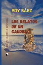 Los Relatos de un Caudillo af Edy Báez