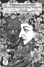 Turbar La Quietud: Gestos subversivos entre fronteras af Cristina Rivera Garza