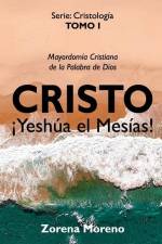 Cristo ¡Yeshúa el Mesías!: Mayordomía Cristiana de la Palabra de Dios af Zorena Moreno
