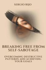 Breaking Free from Self-Sabotage af Sergio Rijo