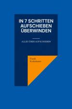 In 7 Schritten Aufschieben überwinden af Frank Kralemann