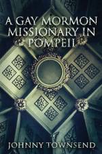 A Gay Mormon Missionary in Pompeii af Johnny Townsend