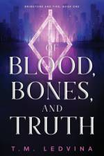 Of Blood, Bones, and Truth af T. M. Ledvina