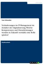 Veränderungen im IT-Management im Zeitalter der Digitalisierung. Welche Kompetenzen und Dienstleistungen werden in Zukunft verstärkt eine Rolle spielen? af Tom Schneider