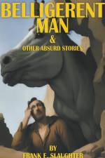 Belligerent Man & Other Absurd Stories af Frank E. Slaughter
