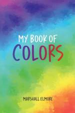 My Book of Colors af Marshall Elmore