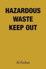 Hazardous Waste Keep Out af Al Ferber