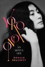 Yoko Ono: An Artful Life af Donald Brackett