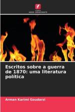 Escritos sobre a guerra de 1870: uma literatura política af Arman Karimi Goudarzi