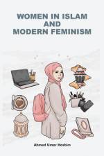 WOMEN IN ISLAM AND MODERN FEMINISM af Ahmed Umar Hashim