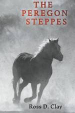 The Peregon Steppes af Ross D. Clay