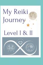 My Reiki Journey Level I & II af Monica L Morrissey