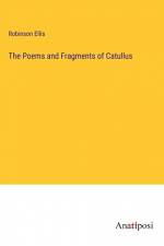 The Poems and Fragments of Catullus af Robinson Ellis