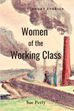 Women of the Working Class af Sue Petty