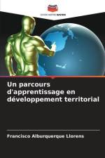 Un parcours d'apprentissage en développement territorial af Francisco Alburquerque Llorens