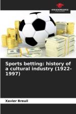 Sports betting: history of a cultural industry (1922-1997) af Xavier Breuil