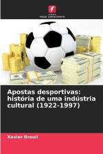 Apostas desportivas: história de uma indústria cultural (1922-1997) af Xavier Breuil