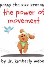 Penny the Pup Presents The Power of Movement af Kimberly Weber