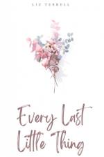 Every Last Little Thing af Liz Terrell