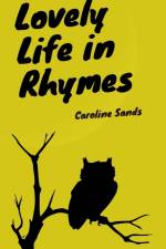 Lovely Life in Rhymes af Caroline Sands
