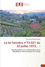 La loi foncière n°73-021 du 20 juillet 1973¿ : af Emmanuel Monga Monga