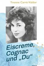 Eiscreme, Cognac und ¿Du¿ af Yvonne Carré-Valdor