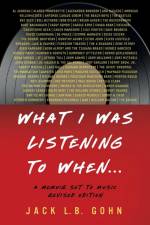What I Was Listening To When... af Jack L. B. Gohn