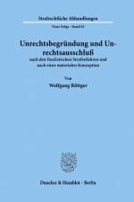 Unrechtsbegründung und Unrechtsausschluß nach den finalistischen Straftatlehren und nach einer materialen Konzeption. af Wolfgang Röttger