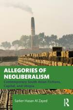 Allegories of Neoliberalism af Sarker Hasan Al (Independent University Zayed