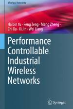 Performance Controllable Industrial Wireless Networks af Haibin Yu