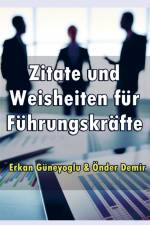 Zitate und Weisheiten für Führungskräfte af Erkan Güneyoglu Önder Demir