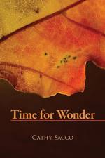 TIME FOR WONDER af Cathy Sacco