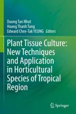 Plant Tissue Culture: New Techniques and Application in Horticultural Species of Tropical Region af Duong Tan Nhut