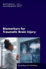Biomarkers for Traumatic Brain Injury: Proceedings of a Workshop af National Academies Of Sciences Engineeri