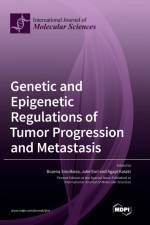 Genetic and Epigenetic Regulations of Tumor Progression and Metastasis