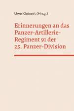 Erinnerungen an das Panzer-Artillerie-Regiment 91 der 25. Panzer-Division af Uwe Kleinert