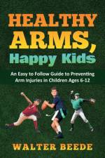 Healthy Arms, Happy Kids af Walter A Beede