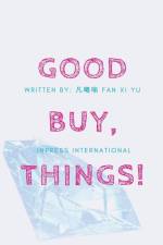 GoodBuy, Things! af Fan Xi Yu