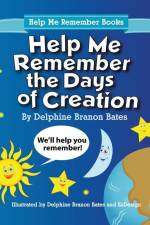 Help Me Remember the Days of Creation af Delphine B. Bates