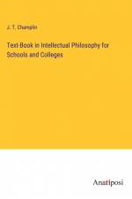 Text-Book in Intellectual Philosophy for Schools and Colleges af J. T. Champlin