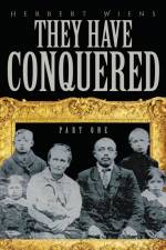 They Have Conquered Part One af Herbert Wiens