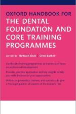 Oxford Handbook for the Dental Foundation and Core Training Programmes af Hemash Shah