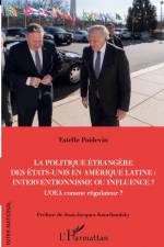 La politique étrangère des Etats-Unis en Amérique Latine : interventionnisme ou influence ? af Estelle Poidevin