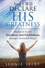 And I Will Declare His Greatness af Jeanie Selby