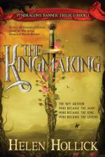 The Kingmaking Book One of the Pendragon's Banner Trilogy af Helen Hollick